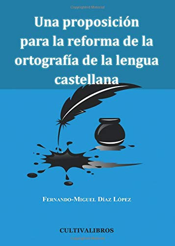 Una Proposicion Para La Reforma De La Ortografia De La Lengu