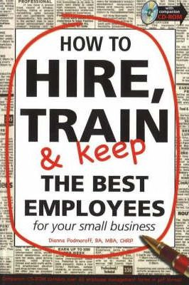 How To Hire, Train & Keep The Best Employees