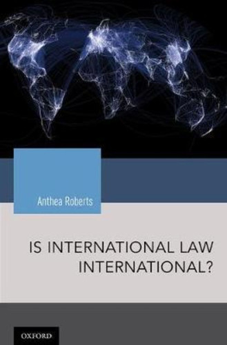 Is International Law International? / Anthea Roberts