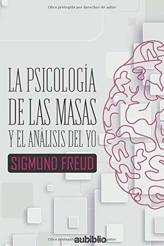 Libro : La Psicologia De Las Masas Y El Analisis Del Yo -