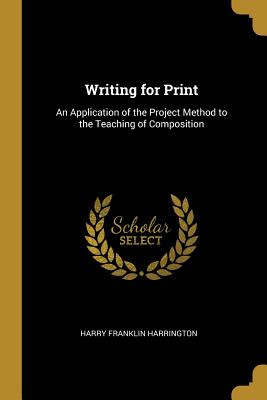 Libro Writing For Print: An Application Of The Project Me...