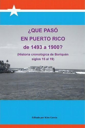 Que Paso En Puerto Rico De 1493 A 1900?, De Joaquin Garcia. Editorial Palibrio, Tapa Blanda En Español