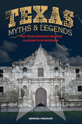 Libro Texas Myths And Legends: The True Stories Behind Hi...