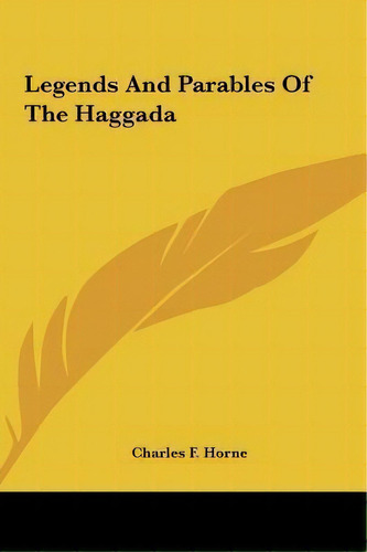 Legends And Parables Of The Haggada, De Charles F Horne. Editorial Kessinger Publishing, Tapa Dura En Inglés