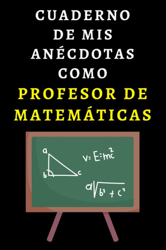 Libro: Cuaderno De Mis Anécdotas Como Profesor De Matemática