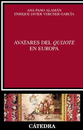 Avatares Del Quijote En Europa, De  Vercher García Enrique J Pano Alamán Ana . Editorial Cátedra, Tapa Blanda, Edición 1 En Español, 9999