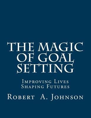 Libro The Magic Of Goal Setting: Improving Lives--shaping...