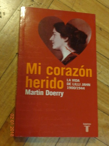 Mi Corazón Herido. Martín Doerry. La Vida De Lilli Ja&-.