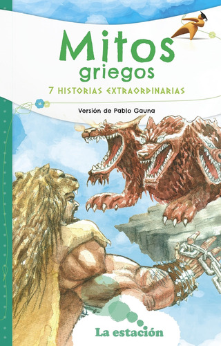 Mitos Griegos - 7 Historias Extraordinarias - Mhl Verde, de Gauna, Pablo. Editorial La Estación, tapa blanda en español, 2023