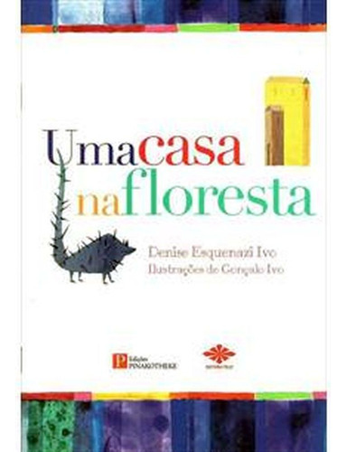 Uma Casa Na Floresta, De Ivo, Denise Esquenazi. Editora Pinakotheke (wmf), Capa Mole, Edição 1 Em Português, 2009
