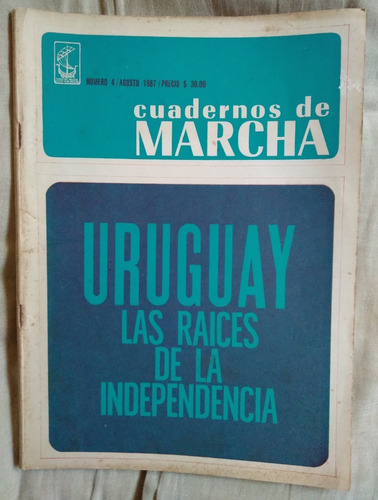 Cuadernos De Marcha 4 Uruguay Las Raíces De La Independencia