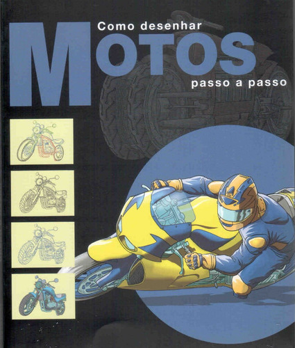 Como desenhar motos - Passo a passo, de Vários autores. Editora Paisagem Distribuidora de Livros Ltda., capa mole em português, 2014