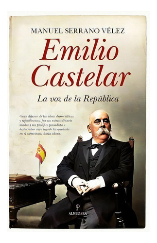 Emilio Castelar, De Serrano Velez, Manuel. Editorial Almuzara En Español