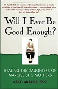 Will I Ever Be Good Enough?: Healing The Daughters Of Narcis