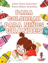 Comprar Libro: Para Colorear Para Niños Grandes: Libro Para Colorear