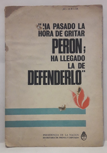 Ha Pasado La Hora De Gritar Peron; Ha Llegado La De Defender