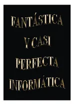 Comprar Libro: Fantástica Y Casi Perfecta Informática: Agenda Semana