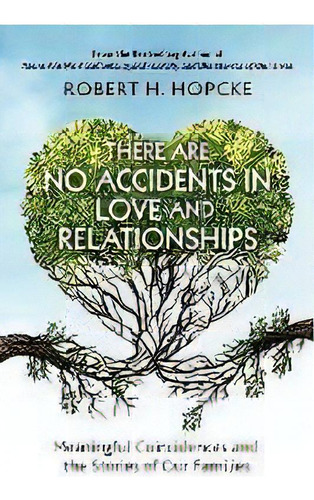 There Are No Accidents In Love And Relationships : Meaningful Coincidences And The Stories Of Our..., De Robert H Hopcke. Editorial Chiron Publications, Tapa Blanda En Inglés