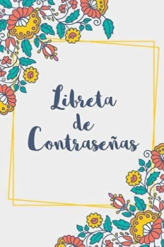 Libro: Libreta De Contraseñas: Cuaderno De Contraseñas Con P