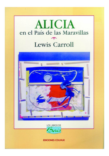 Alicia En El Pais De Las Maravillas - Los Libros De Boris, de Carroll, Lewis. Editorial Colihue, tapa blanda en español