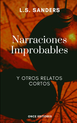 Libro: Narraciones Improbables: Y Otros Relatos Cortos (span