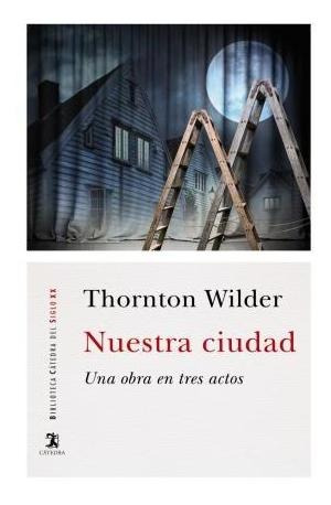 Nuestra Ciudad - Thornton  Wilder
