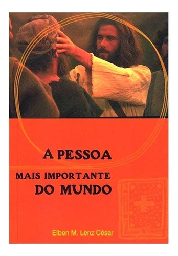 A Pessoa Mais Importante Do Mundo, De Elben Magalhães Lenz César. Editora Ultimato, Capa Mole, Edição 1 Em Português, 2018