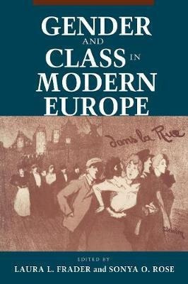 Gender And Class In Modern Europe - Laura L. Frader