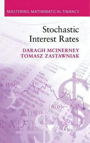 Mastering Mathematical Finance: Stochastic Interest Rates, De Daragh Mcinerney. Editorial Cambridge University Press, Tapa Dura En Inglés