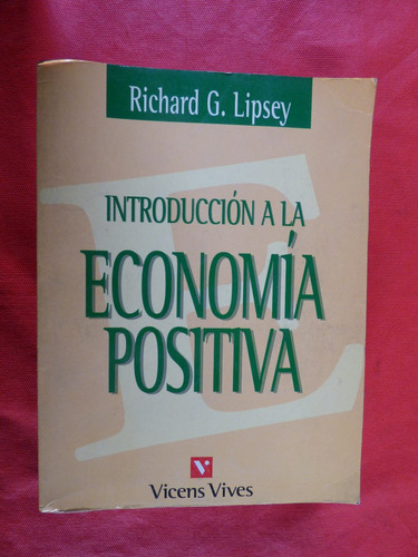 Introduccion A La Economia Positiva Lipsey Richard 12 Edic.