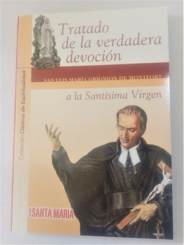 Tratado De La Verdadera Devocin A La Santsima Virgen 