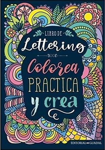 Libro De Lettering- Colorea Practica Y Crea - Guadal