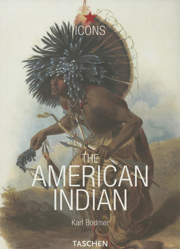 The American Indian Capa Comum - Ilustrado: Não, De Karl Bodmer. Série Não, Vol. Não. Editora Taschen, Capa Mole, Edição Não Em Português, 2005