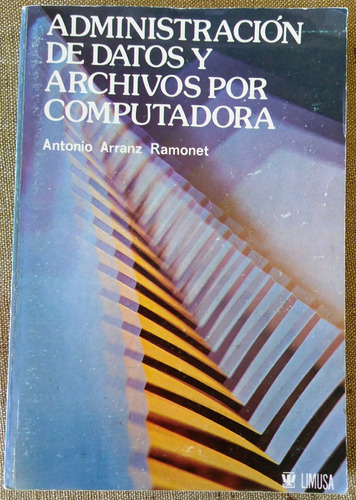 Administración De Datos Y Archivos  - Antonio Arranz Ramonet