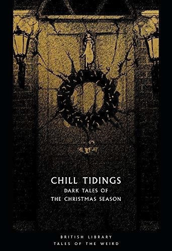 Chill Tidings Dark Tales Of The Christmas Season..., De Kirk, Tanya. Editorial British Library Publishing En Inglés