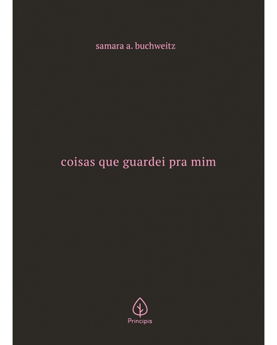 Coisas que guardei pra mim, de A. Buchweitz, Samara. Ciranda Cultural Editora E Distribuidora Ltda., capa dura em português, 2021