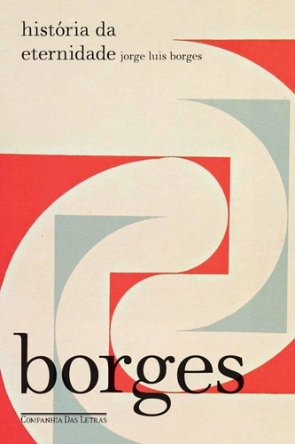 História da eternidade, de Borges, Jorge Luis. Editora Schwarcz SA, capa mole em português, 2010