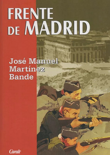 Frente De Madrid, De Martínez Bande, José Manuel. Editorial Caralt Ediciones, Tapa Dura En Español