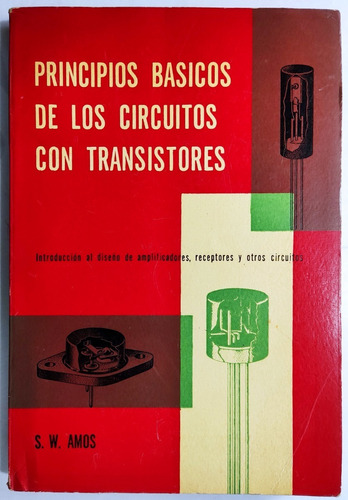 Amos. Principios Básicos De Los Circuitos Con Transistores.
