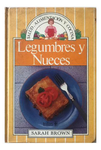 Legumbres Y Nueces. Sara Brown