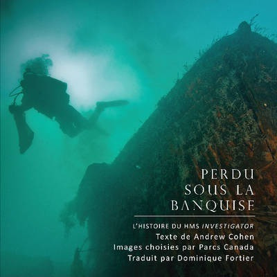 Perdu Sous La Banquise : Parcs Canada Decouvre Le Hms Inv...