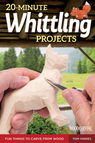 20-minute Whittling Projects: Fun Things To Carve Fr