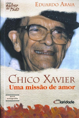 Livro Chico Xavier Uma Missão De Amor Col Saber De Tudo Novo