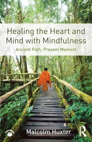 Healing The Heart And Mind With Mindfulness, De Malcolm Huxter. Editorial Taylor Francis Ltd, Tapa Blanda En Inglés