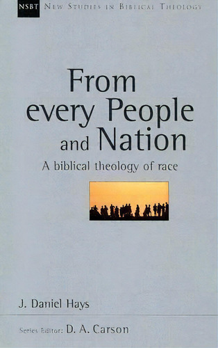 From Every People And Nation : A Biblical Theology Of Race, De J Daniel Hays. Editorial Intervarsity Press, Tapa Blanda En Inglés