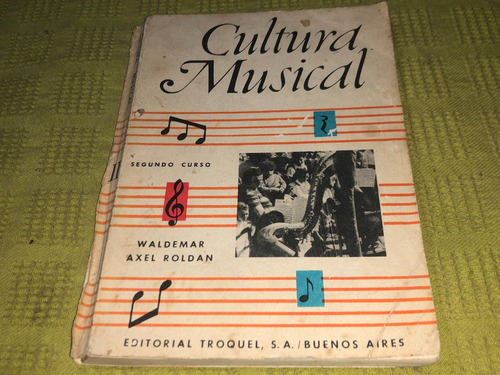 Cultura Musical Ii - Waldemar Axel Roldan - Troquel