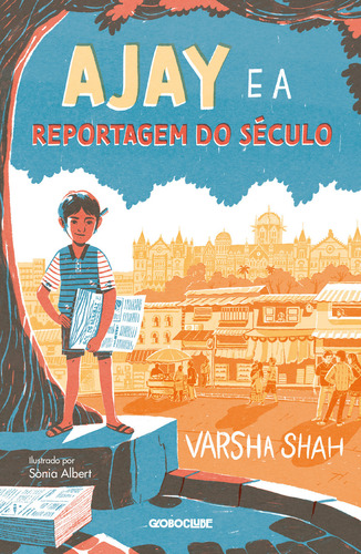 Ajay E A Reportagem Do Século: Ea Reportagem Do Século, De Varsha Shah., Vol. 1. Editorial Globoclube, Capa Mole, Edição 1 Em Português, 2024