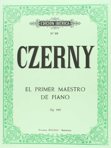 El Primer Maestro Piano Op.599, Op.100 Czerny, Karl Boileau