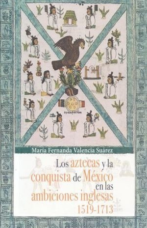 Libro Aztecas Y La Conquista De Mexico En Las Ambicion Nuevo