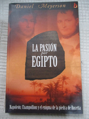 Meyerson - La Pasión Por Egipto (napoleón, Champollion)